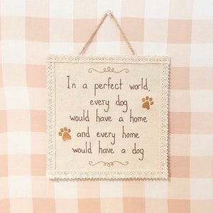 Dog Lover Embroidered Quote Sign, Hand Stitched Home Decor, Rustic Wall Hanging