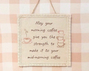 Embroidery Quote Sign, Kitchen Decor, Coffee Rustic Wall Hanging