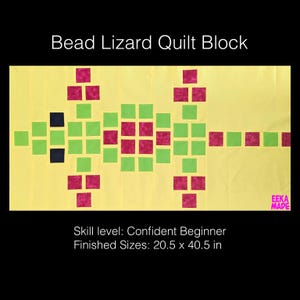 May include: A quilt block titled Bead Lizard Quilt Block featuring a lizard shape made of small green, magenta, and black squares on a yellow background. Text includes Skill level: Confident Beginner and Finished Sizes: 20.5 x 40.5 in.