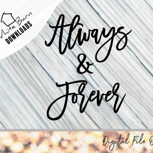 Always and Forever SVG File: Romantic Script Cut File (Digital Download)