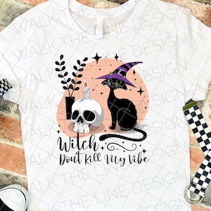 Witch Don&#39;t Kill My Vibe - Sublimation Design Instant Digital Download - 300 DPI PNG
