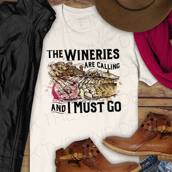 The Wineries are Calling and I Must Go - Wine Tasting - Sublimation Design Instant Digital Download - 300 DPI PNG