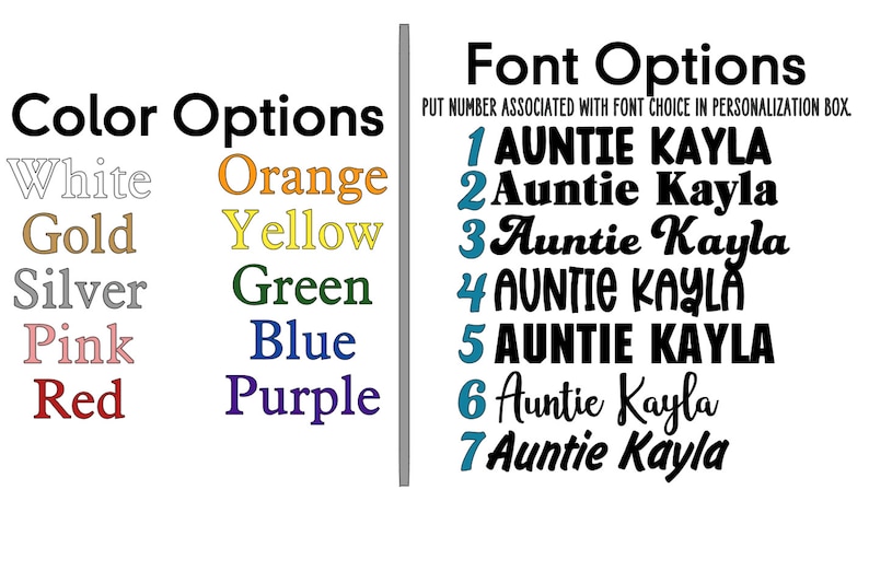 May include: A chart with color options for a personalized item, including white, gold, silver, pink, red, orange, yellow, green, blue, and purple.  The chart also shows seven different font options for the text "Auntie Kayla" in black.