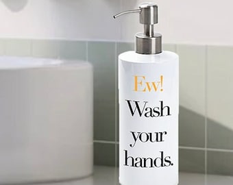 Ew! Wash Your Hands Soap Dispenser
