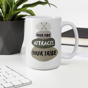 Your Vibe Attracts Your Tribe Mug, Your Vibe, My Tribe  Mug, Girl Squad, Good Vibes, Inspirational, Good Vibes Mug, Good Vibes, Vibe Tribe