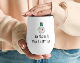 Funny Ranch Dressing Stainless Steel Wine Tumbler