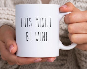This Might Be Wine, Might Be Wine, Mugs With Sayings, Funny Coffee Mugs, Funny Coffee Mugs, Gifts For Mom, Coffee Mug, Funny Coffee Mug, Mug