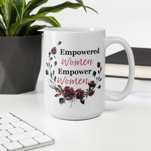 Empowered Women Empower Women Mug, Strong Women, The Future is Female, Empowered Women, Empower, Feminism, Girl Power, Girl Boss, Boss Lady