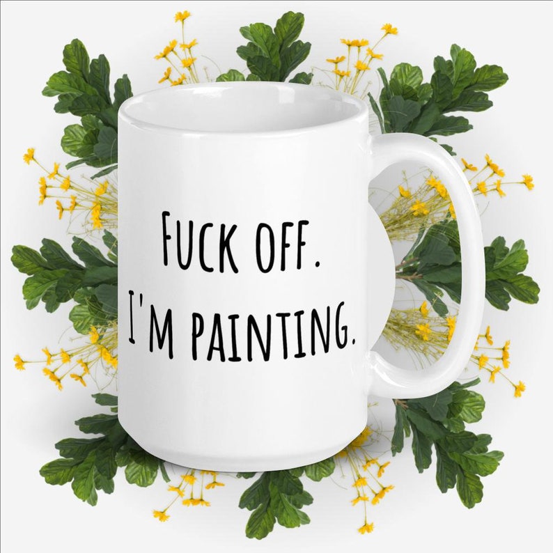 Fuck Off I'm Painting Mug, Illustrator Gift, Artist Mug, Artist Gift, Painter Mug, Painter Gift, Art Teacher, Painter Gift, Mug for Artist image 2