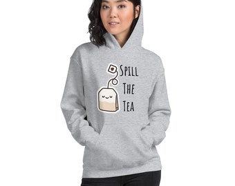 Spill the Tea Hoodie, Funny Tea Lover Gift