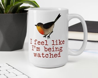 Bird Watching Mug, Funny Bird Mug, Humor Mug, Funny Mug, Coffee Mug, Funny Bird Gift, Bird, Birds, Nature Mug, I Feel Like I&#39;m Being Watched