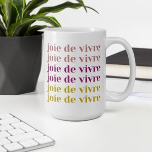 Joie De Vivre, disfrute exuberante de la vida, taza de la felicidad, frase en francés Joie de vivre, alegría de beber café, alegría, filosofía de vida