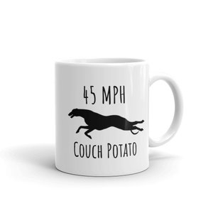 Funny Greyhound Mug, Greyhound Mug, 45 MPH Couch Potato, Retired Racing Dog, Greyound Dog Mug, Greyhound Owner Gift, I love Greyhounds, Mug