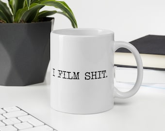 I Film S***, Filmmaker, Filmmaker Mug, Cinematographer, Cinematographer Mug, Videographer Mug, Videographer, Photography, Photography Mug