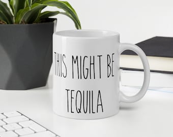 Tequila Shots in the Morning Mom Mug, Tequila Sunrise, Probably Tequila Mug, Might Be Tequila Birthday, Holiday Christmas Tequila, Tequila