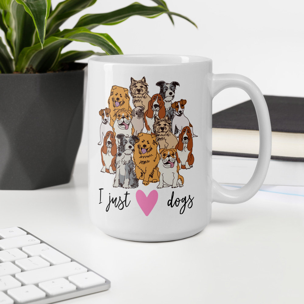 Dog Mug Dog Lover Mug I Just Love Dogs Pet Mug Dog Lover - Etsy