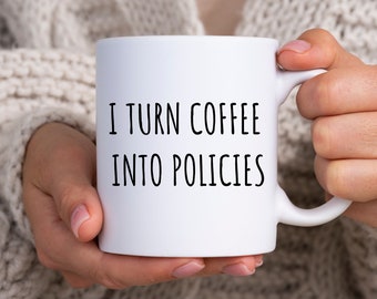 Insurance Mug, I Turn Coffee into Policies, Insurance Agent Gift, Funny Insurance Agent Mug, Insurance Broker Gift, Insurance Broker Gift