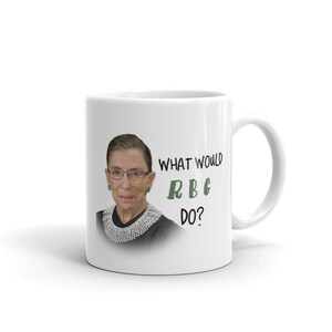 What Would Ruth Bader Ginsburg Do Mug, RBG Mug, Equality Mug, Equal Rights Mug, Notorious RB, Rest in Power, Fight