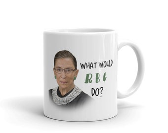 What Would Ruth Bader Ginsburg Do Mug, RBG Mug, Equality Mug, Equal Rights Mug, Notorious RB, Rest in Power, Fight