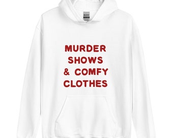 Murder Shows and Comfy Clothes Hoodie, Crime Show Lover Gift, Crime TV Shows, True Crime Junkie, True Crime Obsessed Gift, Crime Hoodie