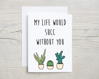 My Life Would Succ Without You Card | Funny Love Card