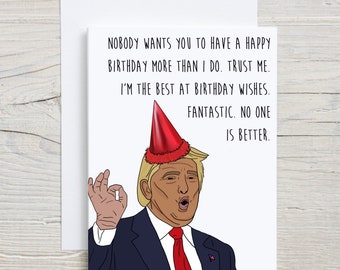 Könnte beinhalten: Eine humorvolle Geburtstagskarte mit einer Cartoon-Illustration von Donald Trump, der einen roten Partyhut und einen Anzug trägt, mit dem Text "Niemand wünscht dir mehr einen glücklichen Geburtstag als ich. Vertrau mir. Ich bin der Beste in Geburtstagswünschen. Fantastisch. Niemand ist besser."