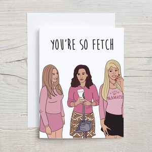 Du bist So Fetch Karte | Lustige BFF Karte | 2000 Popkultur