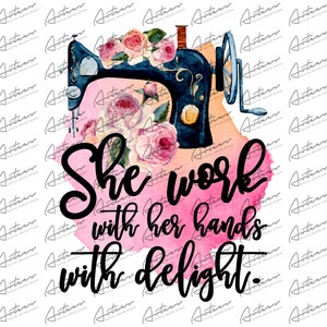 She Work With Her Hands With Delight Transparent Png Dijital Design - Sewing Sublimation PNG - Watercolor Sewing Design - Sewing Machine
