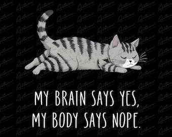 Lazy Cat Design: Funny "My Brain Says Yes" PNG (Digital Download)