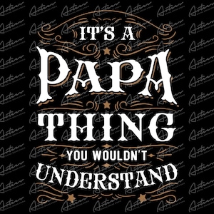 It&#39;s A Papa Thing You Wouldn&#39;t Understand Png Download