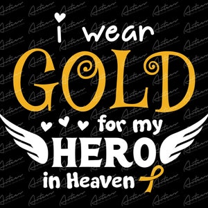 I Wear Gold For My Hero In Heaven Png Download