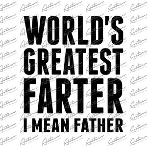 Worlds Greatest Farter I Mean Father Png Download