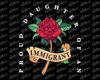 Proud Daughter of an Immigrant Png Download