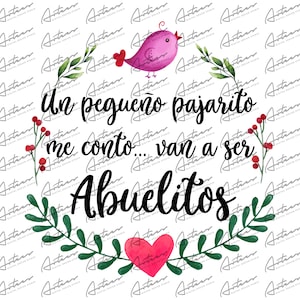 May include: A watercolour illustration of a pink bird with a red heart on its chest, surrounded by green leaves and red berries. The text "Un pequeño pajarito me conto... van a ser Abuelitos" is written in black cursive.