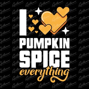I Love Pumpkin Spice Everything Png Download