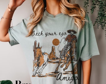 Check Your Ego Amigo - Shirt Design - Desert Western Shirt - Western Cowboy Shirt - Cowboy Vintage - Cowgirl Western - Western Graphic Tee -