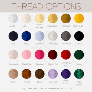 May include: A chart of thread colours for embroidery, with names for each colour, including White, Ivory, Vanilla Pudding, Vegas Gold, Old Gold, Yellow Gold, Navy, Blue, Light Blue, Silver Grey, Gunmetal, Black, Dogwood, Rustic Pink, Flamingo, Radish Red, Christmas Red, Green, Fawn, Bronze, Brown, Lavender, Violet Purple, Kelly Green. The text at the bottom reads "If you would like a colour not listed please get in touch!"