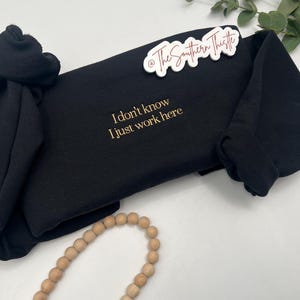 I Just Work Here - Embroidered Sweatshirt - Funny Gift for Her - Unique Coworker Present - Sarcastic Gift - Perfect for Healthcare Workers