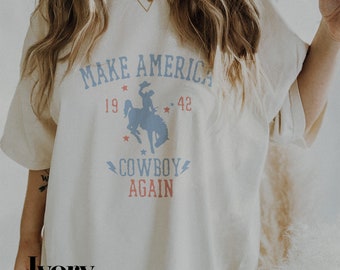 Make America Cowboy Again - Western Tshirt - Cowboy Hoodie - Patriotic Shirt - Comfort Colors - Western Graphic Tee | American Shirt