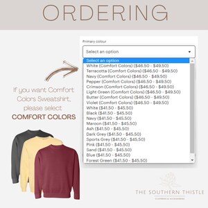 May include: A drop-down menu with a selection of colors for a sweatshirt. The menu includes Comfort Colors and other colors. The text "If you want Comfort Colors Sweatshirt, please select COMFORT COLORS" is visible on the left side of the image.