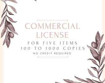 May include: A digital illustration of a commercial license for five items, with a limit of 100 to 1000 copies. The text is in a pink font and is surrounded by a border of brown leafy branches.
