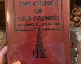 1944 the Church of Our Fathers by Roland H. Bainton – Charles