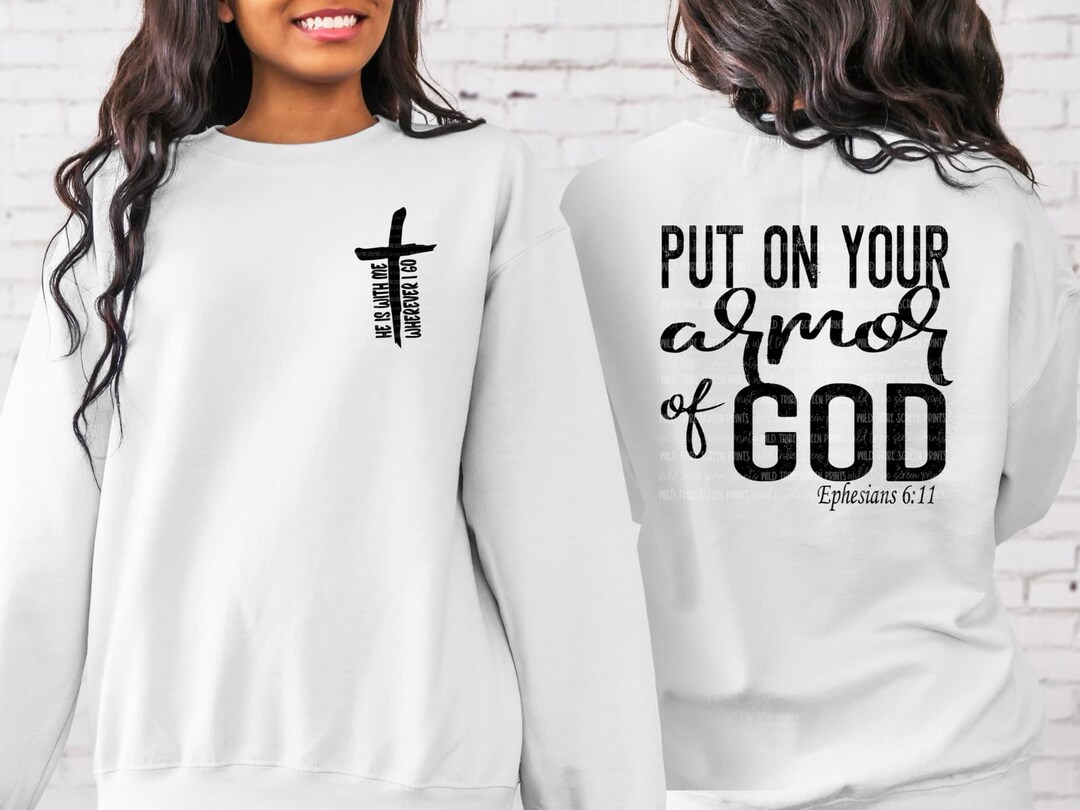 Put on Your Armor of God T Shirt, Sweater or Hoodie, God Sweater, God T Shirt, Christian T Shirt
