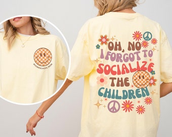 Oh No I Forgot to Socialize the Children Homeschool Mom Shirt Homeschool T Shirts Gift for Her Homeschool Crunchy Mama baggy Tee