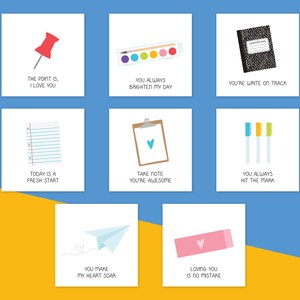 May include: Set of ten printable cards with illustrations of school supplies and cute sayings. The cards feature a push pin, paint palette, notebook, lined paper, clipboard, markers, paper airplane, and eraser. The sayings include "The point is, I love you", "You always brighten my day", "You're write on track", "Today is a fresh start", "Take note you're awesome", "You always hit the mark", "You make my heart soar", and "Loving you is no mistake".
