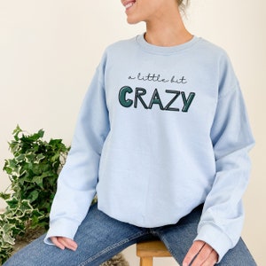 A Little Bit Crazy Crewneck Sweatshirt, Psycho Sweatshirt, Gifts For Her