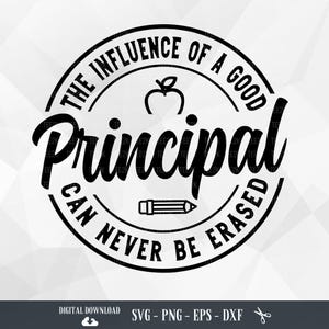 Principal SVG, The influence of a good principal can never be erased,Principal Appreciation,Assistant Principal,Teacher life,Principal Quote