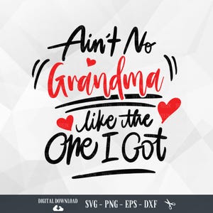 Oma SVG, Ain't No Grandma Like The One I got, oma zegt: grootmoeder, familie, moeder, moeder, bestanden voor Cricut, PNG, digitale download