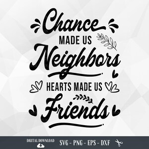 Vecinos SVG, el azar nos hizo vecinos, los corazones nos hicieron amigos, vecino, regalo de amistad, mejores amigos, archivos para Cricut, PNG, descarga digital