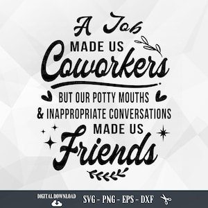 A Job Made Us Coworkers SVG, Coworker Gift, Friend Svg, Friendship, Best Friend Gifts, Funny Quote, Files for Cricut, PNG, Digital Download
